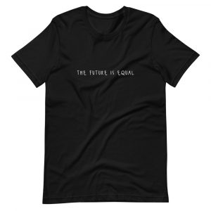The Future Is Equal Shirt Black